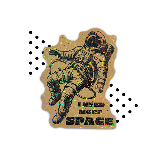 I Need More Space- Sticker